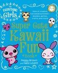 Cover: The Everything Girls Super Cute Kawaii Fun Book - Adams Media Corporation