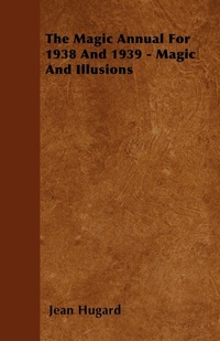 Abbildung von: The Magic Annual For 1938 And 1939 - Magic And Illusions - Read Books
