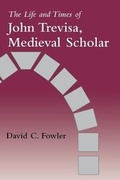 Cover: The Life and Times of John Trevisa, Medieval Scholar - University of Washington Press