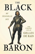 Abbildung von: The Black Baron - The Strange Life Of Gilles De Rais - Read Books