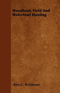 Abbildung von: Woodland, Field And Waterfowl Hunting - Read Books