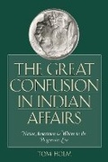 Cover: The Great Confusion in Indian Affairs - University of Texas Press
