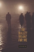 Cover: The Bullet Meant for Me - University of Texas Press