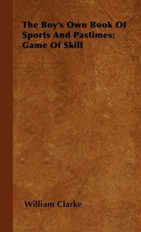 Abbildung von: The Boy's Own Book Of Sports And Pastimes - Read Books
