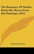 Cover: The Romance Of Sandro Botticelli, Woven From His Paintings (1912) - Kessinger Publishing