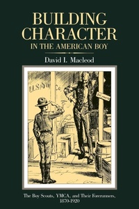 Enlarge image Cover: Building Character in the American Boy - University of Wisconsin Press