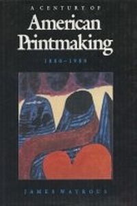 Abbildung von: Century of American Printmaking, 1880-1980 - University of Wisconsin Press