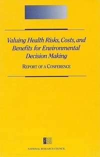 Enlarge image Cover: Valuing Health Risks, Costs, and Benefits for Environmental Decision Making - National Academies Press