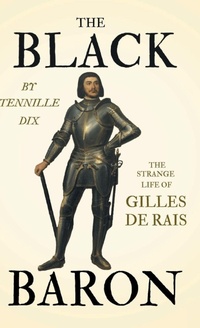 Abbildung von: The Black Baron - The Strange Life Of Gilles De Rais - Read Books