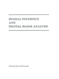 Enlarge image Cover: Spatial Statistics and Digital Image Analysis - National Academies Press