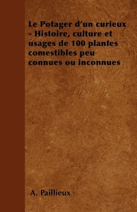 Abbildung von: Le Potager d'Un Curieux - Histoire, Culture Et Usages de 100 Plantes Comestibles Peu Connues Ou Inconnues - Trollope Press