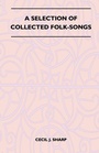 Cover: A Selection of Collected Folk-Songs - Read Books