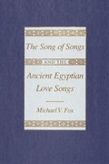 Cover: The "Song of Songs" and the Ancient Egyptian Love Songs - University of Wisconsin Press