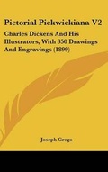 Cover: Pictorial Pickwickiana V2 - Kessinger Publishing