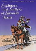 Cover: Explorers and Settlers of Spanish Texas - University of Texas Press