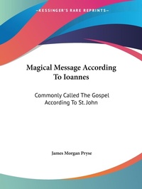 Abbildung von: Magical Message According To Ioannes - Kessinger Publishing Co