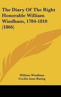 Cover: The Diary Of The Right Honorable William Windham, 1784-1810 (1866) - Kessinger Publishing