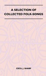 Cover: A Selection of Collected Folk-Songs - Read Books