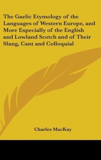 Abbildung von: The Gaelic Etymology of the Languages of Western Europe, and More Especially of the English and Lowland Scotch and of Their Slang, Cant and Colloquial - Kessinger Publishing