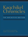 Cover: Kaqchikel Chronicles - University of Texas Press