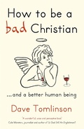 Cover: How to be a Bad Christian - Hodder Faith