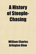 Cover: A History of Steeple-Chasing - General Books