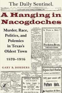 Enlarge image Cover: A Hanging in Nacogdoches - University of Texas Press