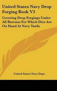 Abbildung von: United States Navy Drop Forging Book V3 - Kessinger Publishing