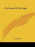 Cover: The Gnosis Of The Light - Kessinger Publishing Co