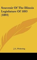 Cover: Souvenir Of The Illinois Legislature Of 1893 (1893) - Kessinger Publishing