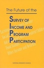 Cover: The Future of the Survey of Income and Program Participation - National Academies Press