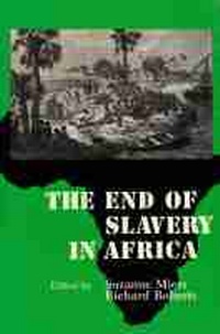 Abbildung von: The End of Slavery in Africa - University of Wisconsin Press