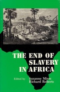 Cover: The End of Slavery in Africa - University of Wisconsin Press