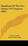 Cover: Handbook Of The New Library Of Congress (1897) - Kessinger Publishing