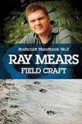 Cover: Ray Mears Handbook 2: Field Craft - Hodder & Stoughton Ltd