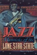 Cover: Jazz Mavericks of the Lone Star State - University of Texas Press