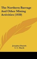 Cover: The Northern Barrage And Other Mining Activities (1920) - Kessinger Publishing