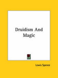 Abbildung von: Druidism and Magic - Kessinger Publishing