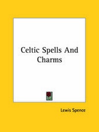 Abbildung von: Celtic Spells and Charms - Kessinger Publishing