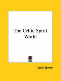 Abbildung von: The Celtic Spirit World - Kessinger Publishing