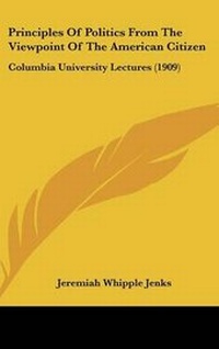 Abbildung von: Principles Of Politics From The Viewpoint Of The American Citizen - Kessinger Publishing