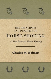 Abbildung von: The Principles And Practice Of Horse-Shoeing - A Text Book On Horse-Shoeing - Read Books