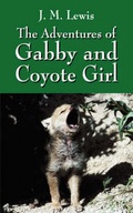 Cover: The Adventures of Gabby and Coyote Girl - Outskirts Press