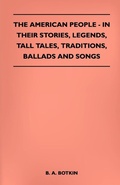 Cover: The American People - In Their Stories, Legends, Tall Tales, Traditions, Ballads And Songs - Read Books