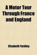 Cover: A Motor Tour Through France and England - General Books