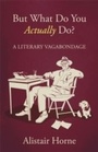 Cover: But What Do You Actually Do? - Weidenfeld & Nicolson