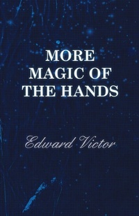 Enlarge image Cover: More Magic Of The Hands - A Magical Discourse On Effects With - Read Books