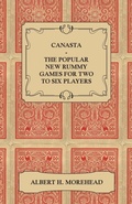 Cover: Canasta - The Popular New Rummy Games For Two To Six Players - How To Play The Complete Official Rules And Full Instructions On How To Play Well And Win - Read Books