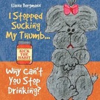 Abbildung von: I Stopped Sucking My Thumb...Why Can't You Stop Drinking? - Outskirts Press