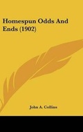 Cover: Homespun Odds And Ends (1902) - Kessinger Publishing